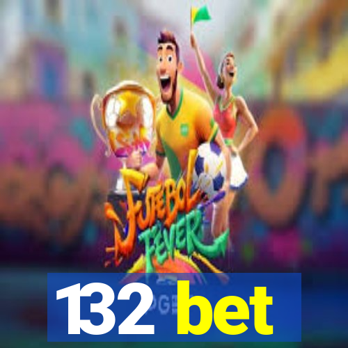 132 bet
